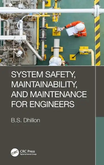 System Safety, Maintainability, and Maintenance for Engineers by B.S. Dhillon