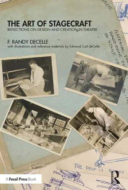 The Art of Stagecraft: Reflections on Design and Creation in Theatre by F. Randy deCelle