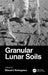 Granular Lunar Soils by Masami Nakagawa