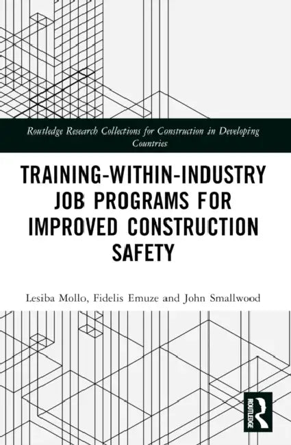 Training-Within-Industry Job Programs for Improved Construction Safety by Mollo Lesiba