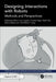 Designing Interactions with Robots: Methods and Perspectives by Maria Luce Lupetti