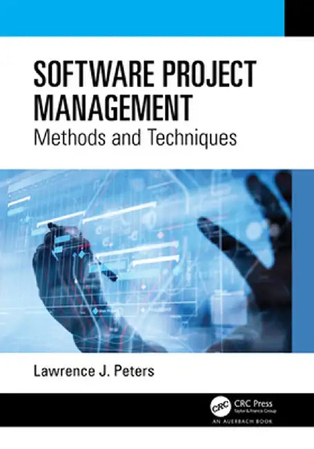 Software Project Management: Methods and Techniques by Lawrence J. Peters