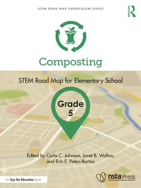 Composting, Grade 5: Stem Road Map for Elementary School by Carla C. Johnson