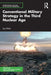 Conventional Military Strategy in the Third Nuclear Age by Joy Mitra