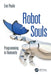 Robot Souls: Programming in Humanity by Eve Poole