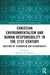 Christian Environmentalism and Human Responsibility in the 21st Century: Questions of Stewardship and Accountability by Katherine M. Quinsey