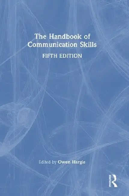 The Handbook of Communication Skills by Owen Hargie