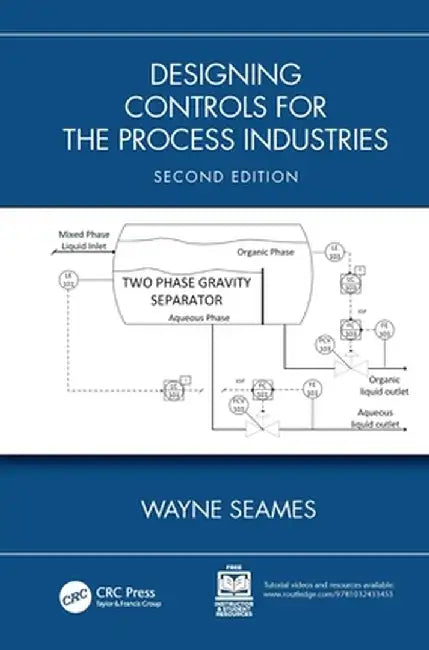 Designing Controls for the Process Industries by Wayne Seames