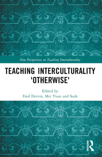 Teaching Interculturality 'Otherwise' by Fred Dervin
