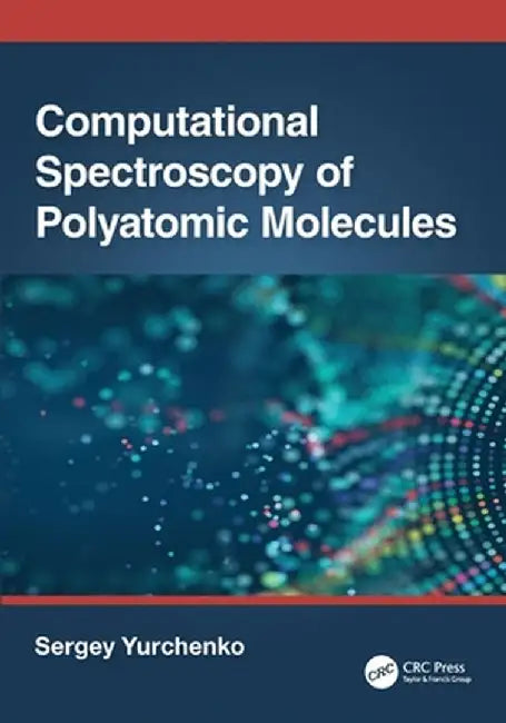 Computational Spectroscopy of Polyatomic Molecules by Sergey Yurchenko