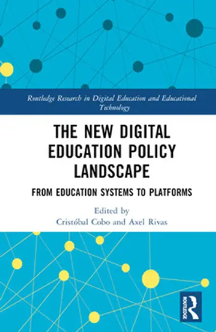 The New Digital Education Policy Landscape: From Education Systems to Platforms by Cristóbal Cobo