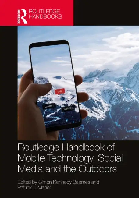 Routledge Handbook of Mobile Technology, Social Media and the Outdoors by Simon Kennedy Beames