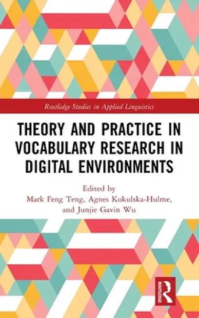 Theory and Practice in Vocabulary Research in Digital Environments by Mark Feng Teng