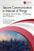Secure Communication in Internet of Things: Emerging Technologies, Challenges, and Mitigation by T. Kavitha