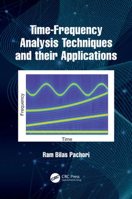 Time-Frequency Analysis Techniques and Their Applications by Ram Bilas Pachori