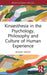 Kinaesthesia in the Psychology, Philosophy and Culture of Human Experience by Roger Smith