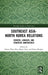 Southeast Asia-North Korea Relations: Drivers, Linkages, and Strategic Ambivalence by Chiew-Ping Hoo