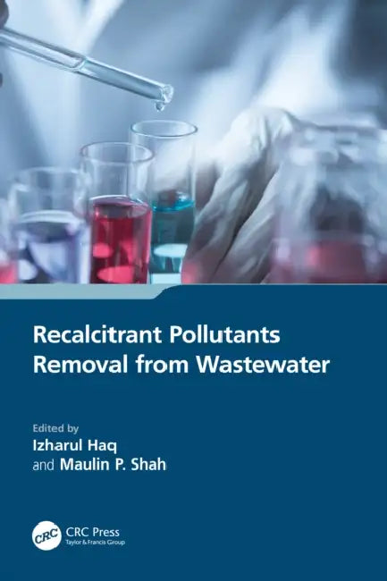 Recalcitrant Pollutants Removal from Wastewater by Izharul Haq