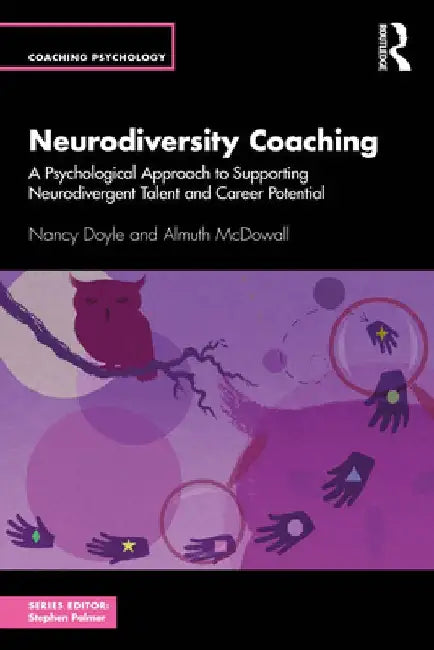 Neurodiversity Coaching: A Psychological Approach to Supporting Neurodivergent Talent and Career Potential by Almuth McDowall