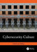 Cybersecurity Culture by Gulsebnem Bishop
