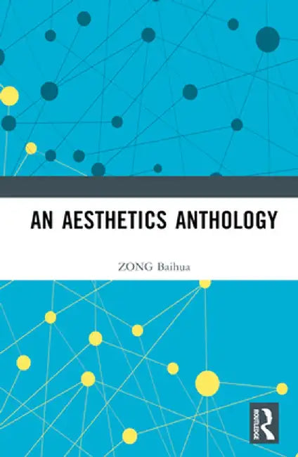 An Aesthetics Anthology by ZONG Baihua