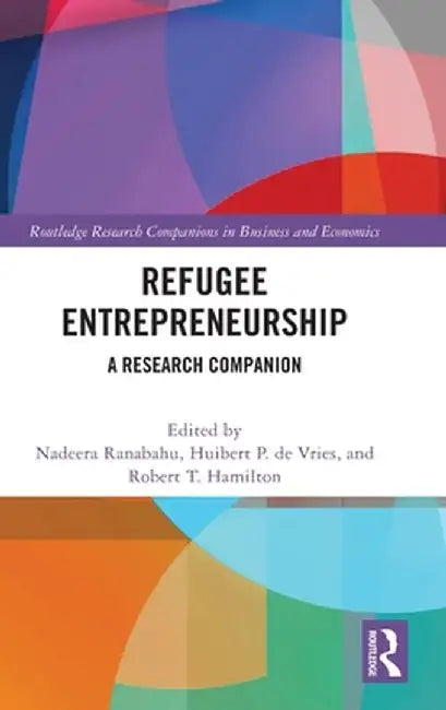 Refugee Entrepreneurship: A Research Companion by Nadeera Ranabahu