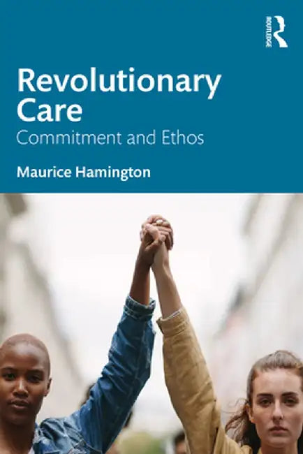 Revolutionary Care: Commitment and Ethos by Maurice Hamington