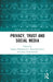 Privacy, Trust and Social Media by Joanna Paliszkiewicz
