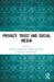 Privacy, Trust and Social Media by Joanna Paliszkiewicz