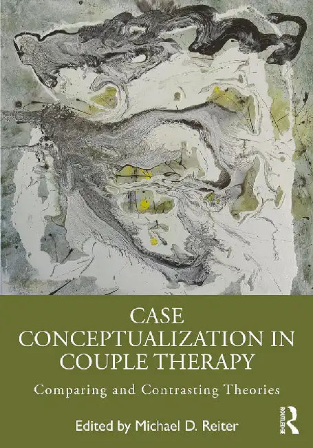 Case Conceptualization in Couple Therapy by Reiter, Michael D