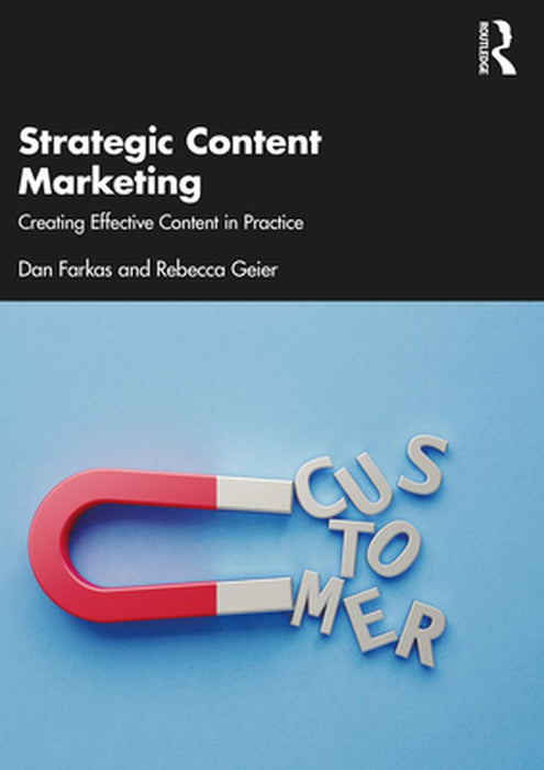 Strategic Content Marketing by Dan Farkas, Rebecca Geier