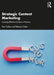 Strategic Content Marketing by Dan Farkas, Rebecca Geier