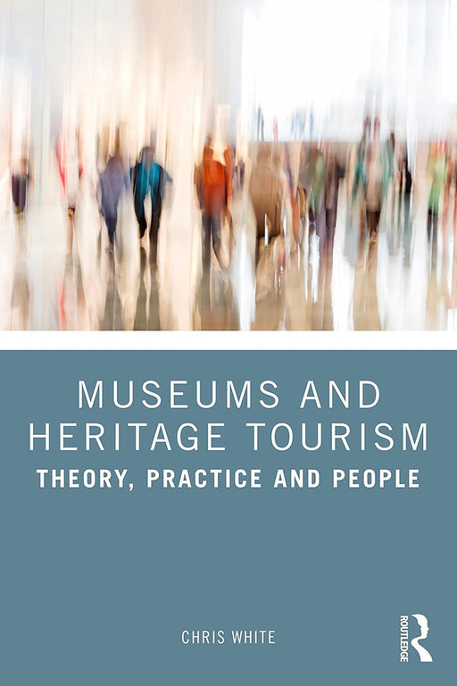 Museums and Heritage Tourism by Chris, White