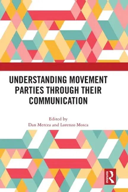 Understanding Movement Parties Through their Communication by Dan Mercea