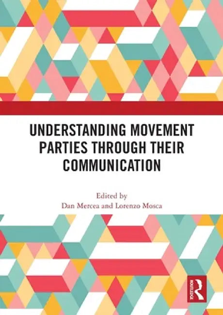 Understanding Movement Parties Through Their Communication by Dan Mercea