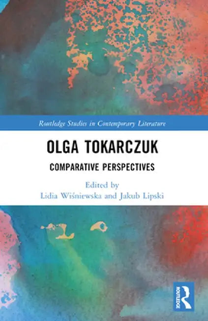 Olga Tokarczuk: Comparative Perspectives by Lidia Wisniewska