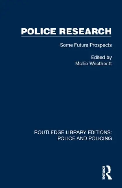 Police Research: Some Future Prospects by Mollie Weatheritt