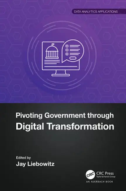 Pivoting Government Through Digital Transformation by Jay Liebowitz