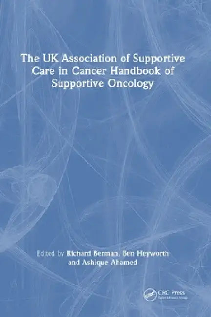 The UK Association of Supportive Care in Cancer Handbook of Supportive Oncology by Richard Berman