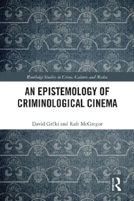 An Epistemology of Criminological Cinema by David Grčki