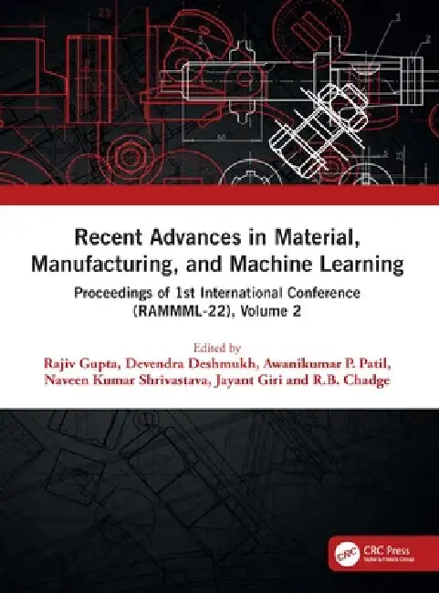 Recent Advances in Material, Manufacturing, and Machine Learning: Proceedings of 1st International Conference (Rammml-22) by Rajiv Gupta