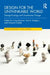 Design for the Unthinkable World: Strange Ecology and Unwelcome Change by Craig Bremner