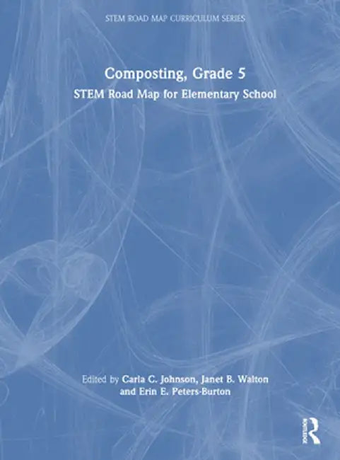 Composting, Grade 5: Stem Road Map for Elementary School by Carla C. Johnson