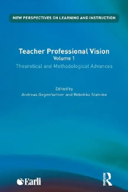 Teacher Professional Vision: Theoretical and Methodological Advances by Andreas Gegenfurtner