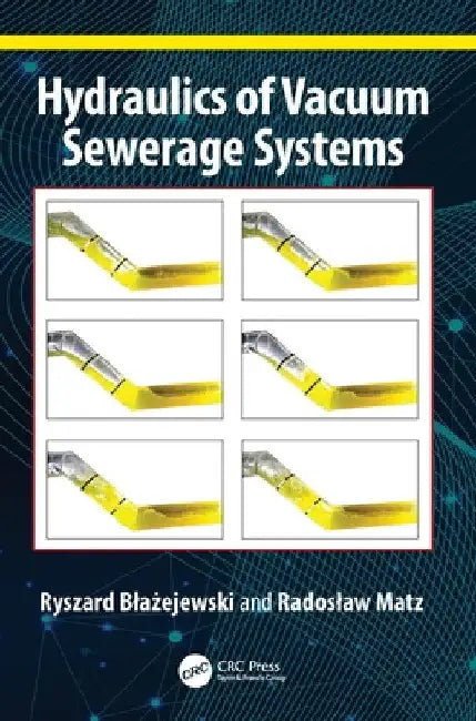 Hydraulics of Vacuum Sewerage Systems by Ryszard Blażejewski