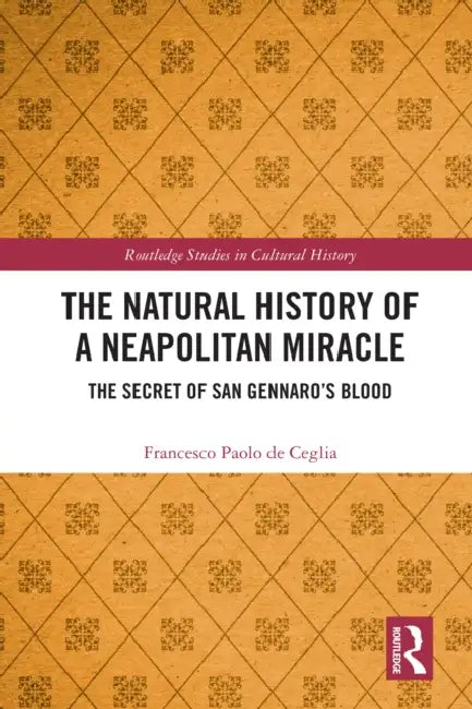 The Natural History of a Neapolitan Miracle: The Secret of San Gennaro ...