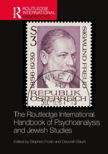 The Routledge International Handbook of Psychoanalysis and Jewish Studies by Stephen Frosh