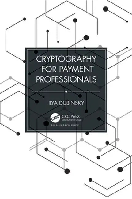 Cryptography for Payment Professionals by Ilya Dubinsky