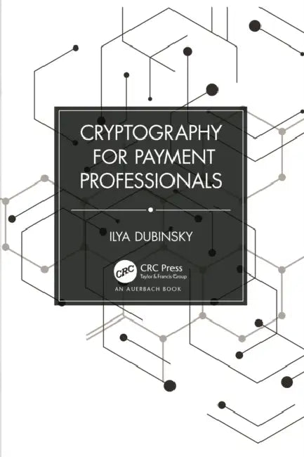 Cryptography for Payment Professionals by Ilya Dubinsky