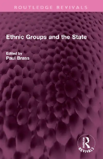 Ethnic Groups and the State by Paul R. Brass